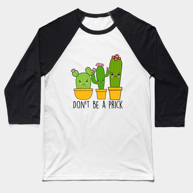 Don't Be A Prick Baseball T-Shirt by judymareecreations